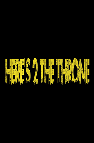 HERES 2 THE THRONE